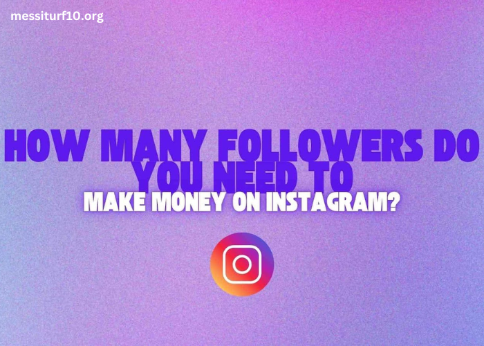 How Many Followers Do You Need to Make Money on Instagram (1)